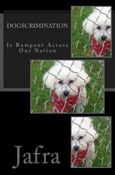 Paperback Dogscrimination: Is Rampant Across Our Nation Book