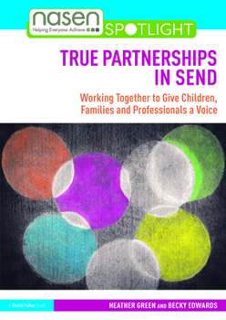 Paperback True Partnerships in SEND: Working Together to Give Children, Families and Professionals a Voice Book