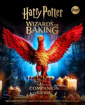 Hardcover Harry Potter: Wizards of Baking: The Official Companion Guide: Includes Delicious, Harry Potter-Inspired Recipes to Make at Home Book