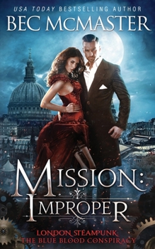 Mission: Improper - Book #1 of the London Steampunk: The Blue Blood Conspiracy