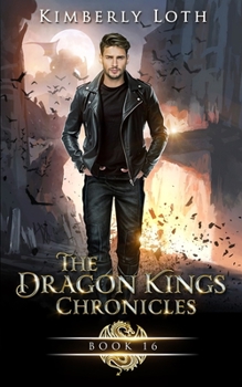 The Dragon Kings: Chronicles Sixteen - Book #21 of the Dragon Kings Chronicles