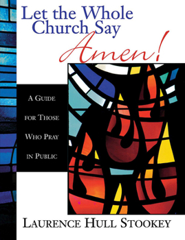 Paperback Let the Whole Church Say Amen!: A Guide for Those Who Pray in Public Book