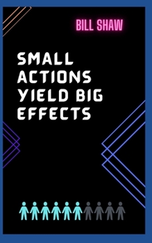 Paperback Small Actions Yield Big Effects Book