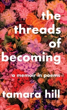 Hardcover The Threads of Becoming: A Memoir in Poems Book