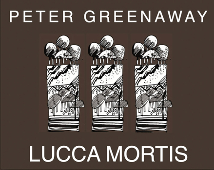 Paperback Peter Greenaway: Lucca Mortis Book