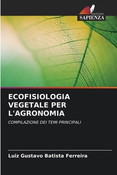 Ecofisiologia Vegetale Per l'Agronomia (Italian Edition)