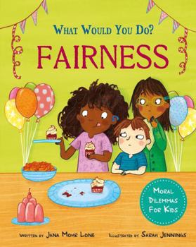 What Would You Do?: Fairness: Moral Dilemmas for Kids