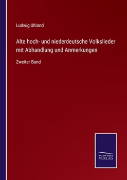 Paperback Alte hoch- und niederdeutsche Volkslieder mit Abhandlung und Anmerkungen: Zweiter Band [German] Book