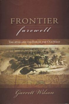 Paperback Frontier Farewell: The 1870s and the End of the Old West (Trade Books based in Scholorship(TBS)) Book