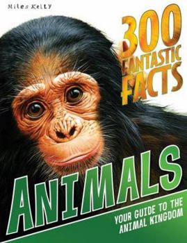 Paperback 300 Fantastic Facts - Animals: Your Guide to the Animal Kingdom Book