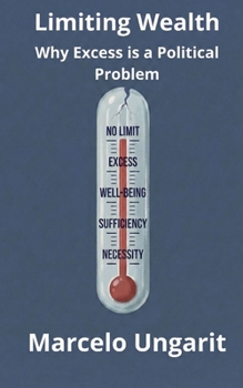 Paperback Limiting Wealth. Why Excess is a Political Problem Book