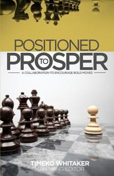 Paperback Positioned to Prosper: A Collaboration to Encourage Bold Moves Book
