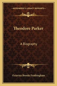 Theodore Parker: A Biography