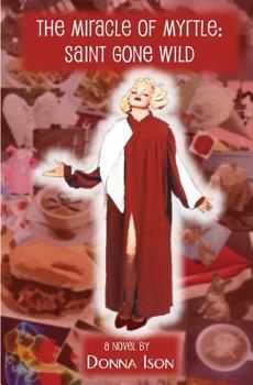 Paperback The Miracle of Myrtle: Saint Gone Wild Book