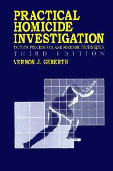Hardcover Practical Homicide Investigation: Tactics, Procedures, and Forensic Techniques, Third Edition Book