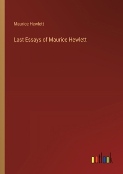 Paperback Last Essays of Maurice Hewlett Book