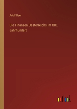 Die Finanzen Oesterreichs im XIX. Jahrhundert (German Edition)