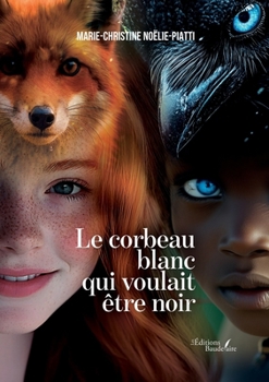 Le corbeau blanc qui voulait être noir (French Edition)