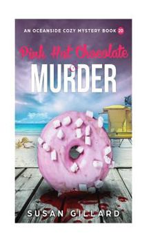 Paperback Pink Hot Chocolate & Murder: An Oceanside Cozy Mystery - Book 20 Book