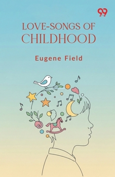 Paperback Love-Songs Of Childhood Book
