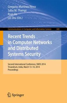 Paperback Recent Trends in Computer Networks and Distributed Systems Security: Second International Conference, Snds 2014, Trivandrum, India, March 13-14, 2014. Book