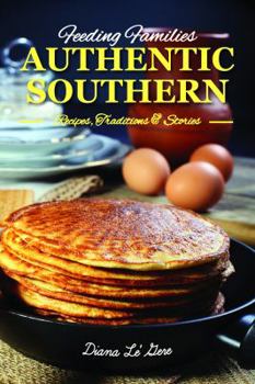 Paperback Authentic Southern: Recipes, Traditions & Stories (Feeding Families) Book