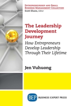 Paperback The Leadership Development Journey: How Entrepreneurs Develop Leadership Through Their Lifetime Book