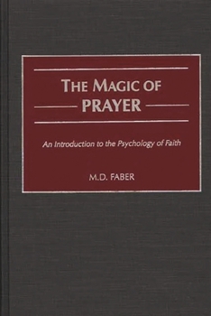 Hardcover The Magic of Prayer: An Introduction to the Psychology of Faith Book