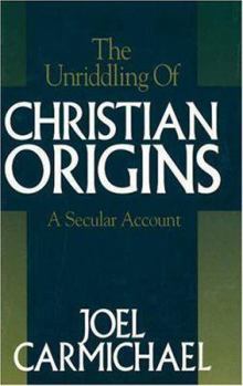 Hardcover The Unriddling of Christian Origins Book