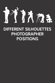 Paperback different silhouettes photographer positions: Photographer Notebook, Photographer Gift for Women, Photography Gift, photography gift for photographers Book