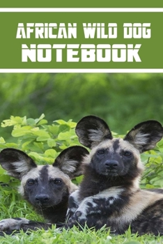 Paperback African Wild Dog notebook: wonderful Blank Lined Gift notebook For African Wild Dog lovers it will be the Gift Idea for African Wild Dog Lover. Book