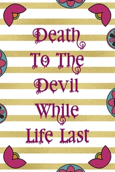 Paperback Death To The Devil While Life Last: Day Of The Death Notebook Journal Composition Blank Lined Diary Notepad 120 Pages Paperback Stripes Book