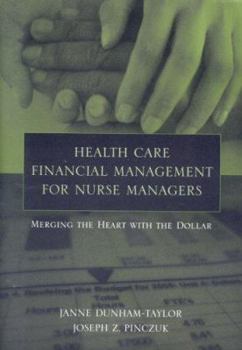 Paperback Health Care Financial Management for Nurse Managers: Merging the Heart with the Dollar Book