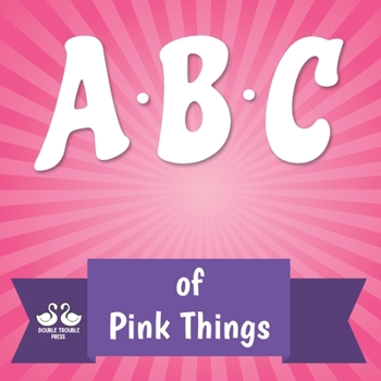 Paperback ABC of Pink Things: A Rhyming Children's Picture Book
