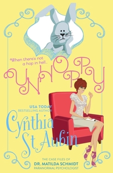 Paperback Unhoppy: The Case Files of Dr. Matilda Schmidt, Paranormal Psychologist #3 Book