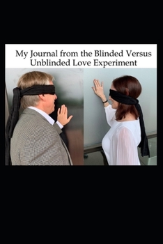 Paperback My Journal from the Blinded Versus Unblinded Love Experiment Book