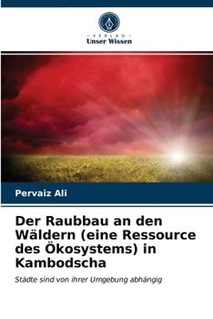 Paperback Der Raubbau an den Wäldern (eine Ressource des Ökosystems) in Kambodscha [German] Book