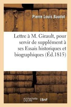 Paperback Lettre À M. Girault, Pour Servir de Supplément À Ses Essais Historiques Et Biographiques Sur Dijon [French] Book