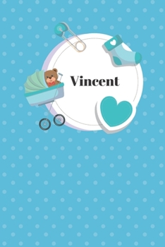 Vincent: Liniertes Babytagebuch Notizbuch oder Kinder Notizheft liniert - Eltern Journal für Männer und Frauen mit Linien (German Edition)