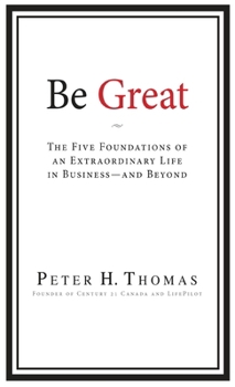 Hardcover Be Great: The Five Foundations of an Extraordinary Life in Business - and Beyond Book