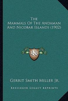 Paperback The Mammals Of The Andaman And Nicobar Islands (1902) Book