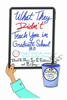 Hardcover What They Didn't Teach You in Graduate School 3.0: 360 Helpful Hints for Success in Your Academic Career Book