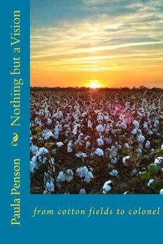 Paperback Nothing but a Vision: : from cotton fields to colonel Book