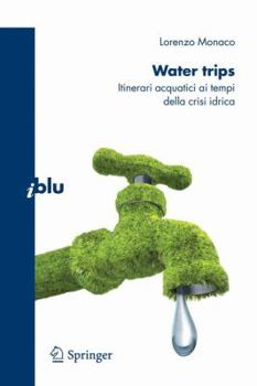 Paperback Water Trips: Itinerari Acquatici AI Tempi Della Crisi Idrica [Italian] Book