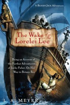 Hardcover The Wake of the Lorelei Lee, 8: Being an Account of the Further Adventures of Jacky Faber, on Her Way to Botany Bay Book