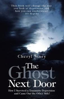 Paperback The Ghost Next Door: How I Survived a Traumatic Depression and Came Out the Other Side! Book