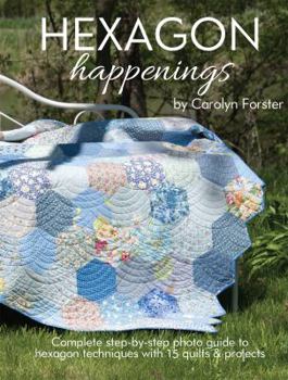 Paperback Hexagon Happenings: Complete Step-By-Step Photo Guide to Hexagon Techniques with 15 Quilts & Projects Book