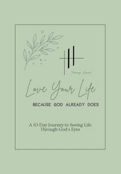 Paperback Love Your Life: Because God Already Does Book