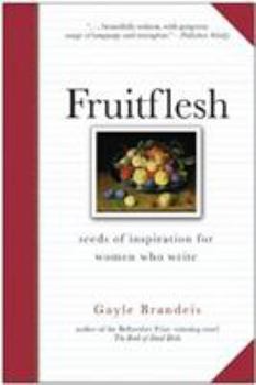 Paperback Fruitflesh: Seeds of Inspiration for Women Who Write Book