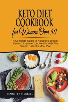 Paperback Keto Diet Cookbook for Women Over 50: A Complete Guide to Ketogenic Diet for Seniors. Improve Your Health With This Simple 3-Weeks Meal Plan Book